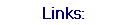 Links:
